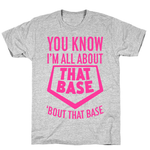 I'm All About That Base T-Shirt