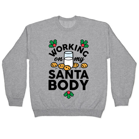 Working On My Santa Body Pullover