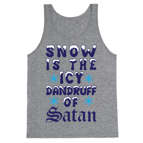 Snow Is The Icy Dandruff Of Satan Tank Top