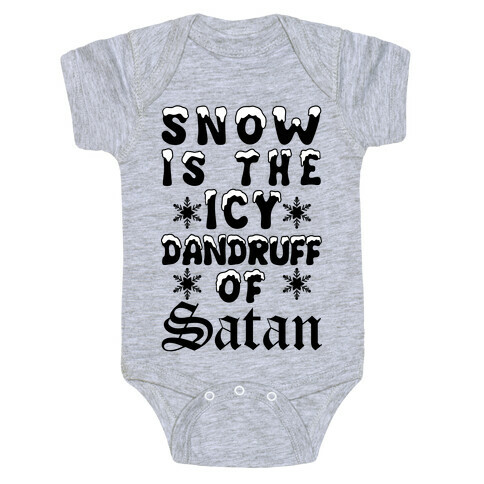 Snow Is The Icy Dandruff Of Satan Baby One-Piece