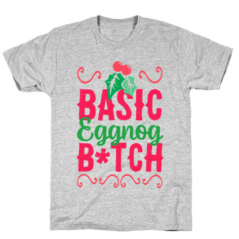 Basic Eggnog B*tch T-Shirt