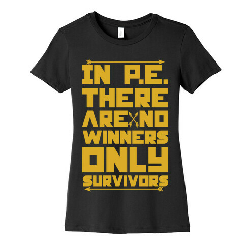 In P.E. There are No Winners Only Survivors Womens T-Shirt
