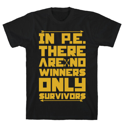 In P.E. There are No Winners Only Survivors T-Shirt