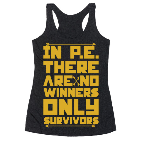 In P.E. There are No Winners Only Survivors Racerback Tank Top