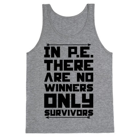 In P.E. There are No Winners Only Survivor Tank Top