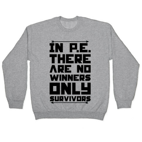 In P.E. There are No Winners Only Survivor Pullover