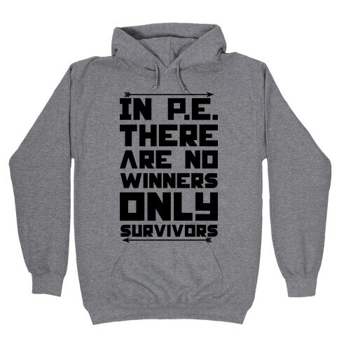 In P.E. There are No Winners Only Survivor Hooded Sweatshirt