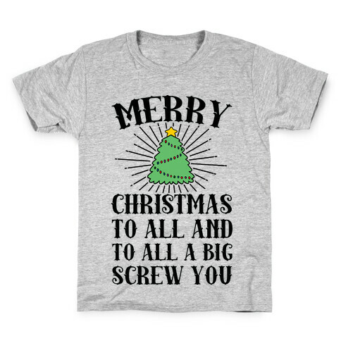 Merry Christmas To All And To All A Big Screw You Kids T-Shirt