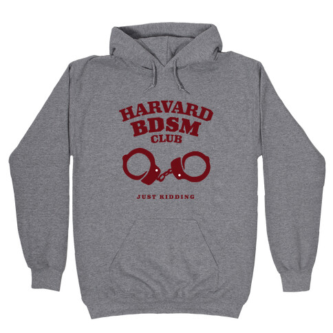 Harvard BDSM (Just Kidding) Hooded Sweatshirt