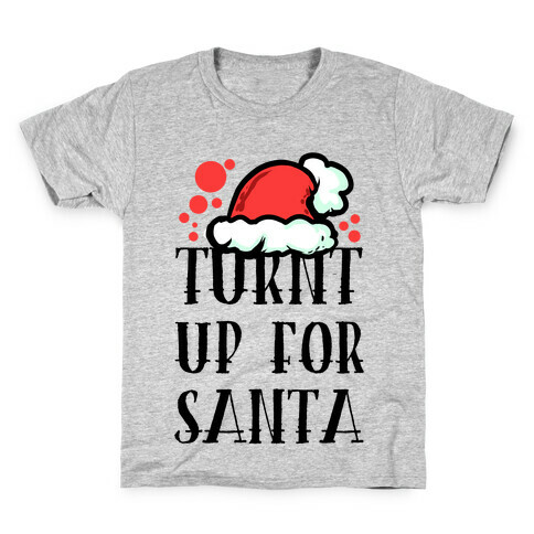 Turnt up for Santa Kids T-Shirt