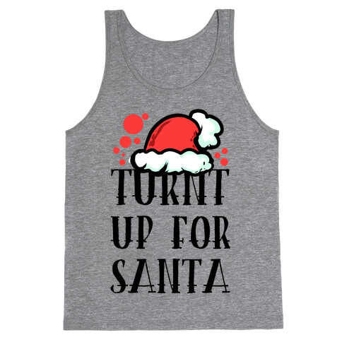 Turnt up for Santa Tank Top