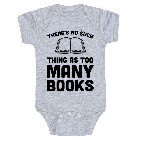 There's No Such Thing As Too Many Books Baby One-Piece