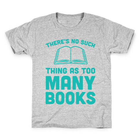 There's No Such Thing As Too Many Books Kids T-Shirt