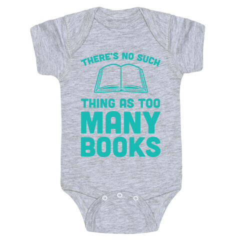 There's No Such Thing As Too Many Books Baby One-Piece