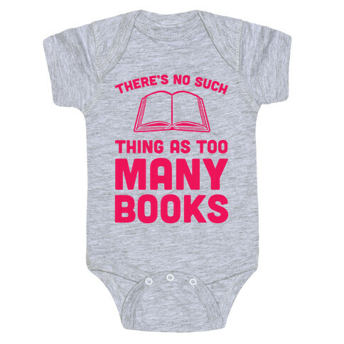 There's No Such Thing As Too Many Books Baby One-Piece