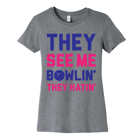 They See Me Bowlin' They Hatin' Womens T-Shirt