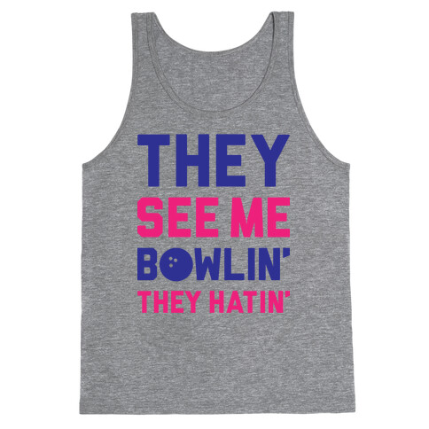 They See Me Bowlin' They Hatin' Tank Top