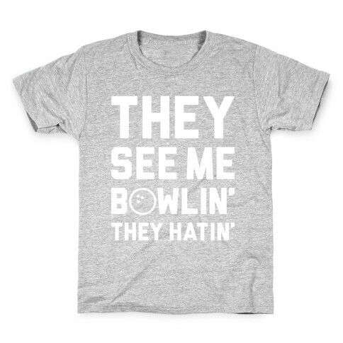 They See Me Bowlin' They Hatin' Kids T-Shirt