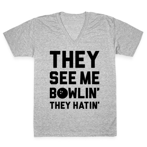 They See Me Bowlin' They Hatin' V-Neck Tee Shirt