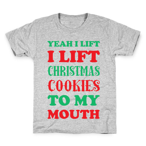 Yeah I Lift, I Lift Christmas Cookies To My Mouth Kids T-Shirt