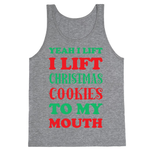 Yeah I Lift, I Lift Christmas Cookies To My Mouth Tank Top