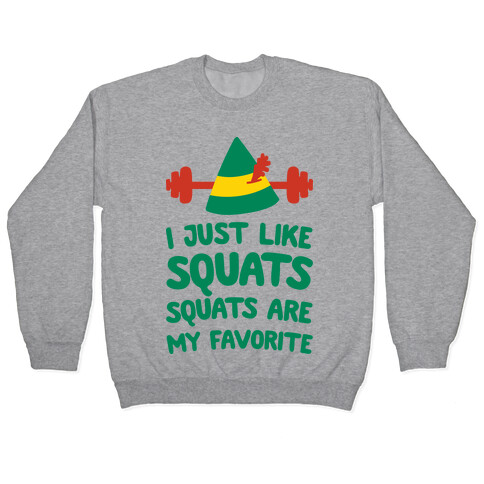 I Just Like Squats, Squats Are My Favorite Pullover