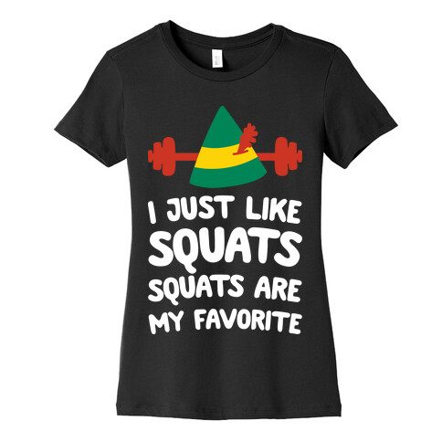 I Just Like Squats, Squats Are My Favorite Womens T-Shirt