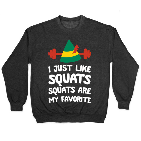 I Just Like Squats, Squats Are My Favorite Pullover