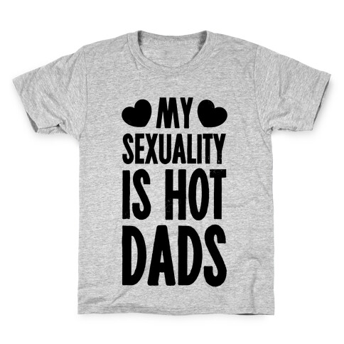 My Sexuality is Hot Dads Kids T-Shirt