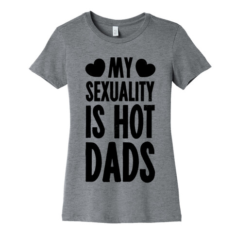 My Sexuality is Hot Dads Womens T-Shirt