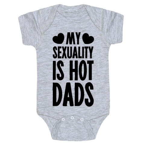 My Sexuality is Hot Dads Baby One-Piece