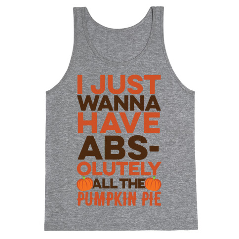 I Just Wanna Have Abs(olutely All The Pumpkin Pie) Tank Top