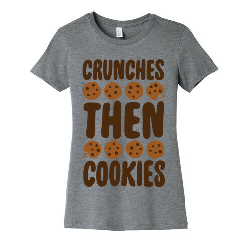 Crunches Then Cookies Womens T-Shirt