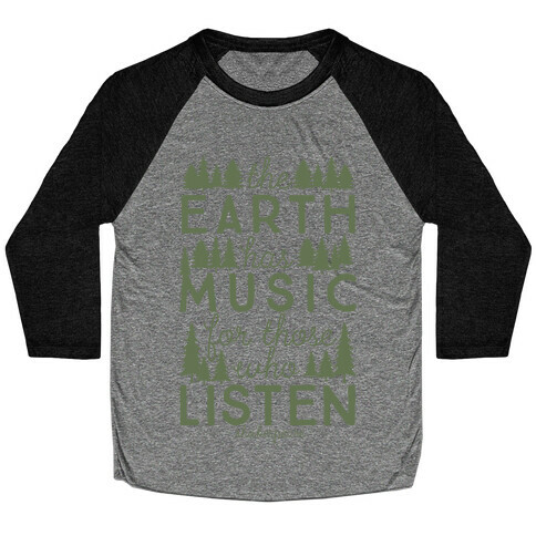 The Earth Has Music For Those Who Listen Baseball Tee
