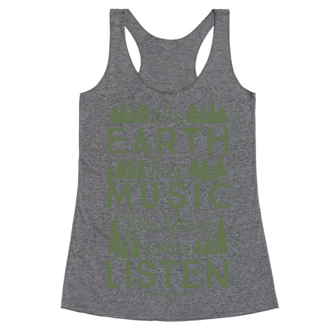 The Earth Has Music For Those Who Listen Racerback Tank Top