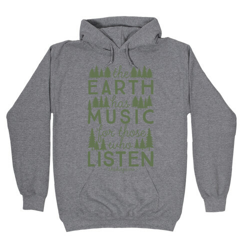 The Earth Has Music For Those Who Listen Hooded Sweatshirt