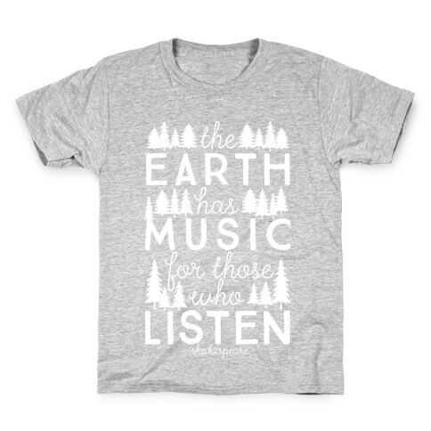The Earth Has Music For Those Who Listen Kids T-Shirt