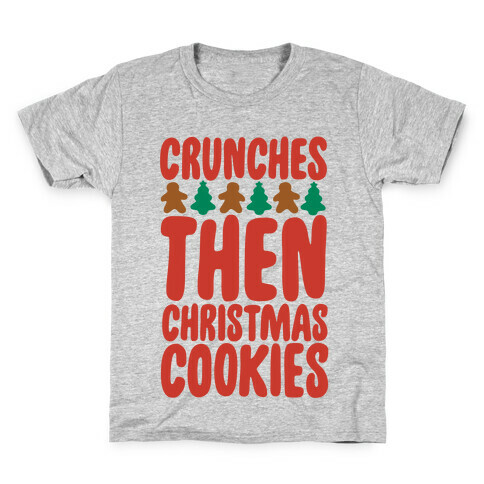 Crunches Then Christmas Cookies Kids T-Shirt