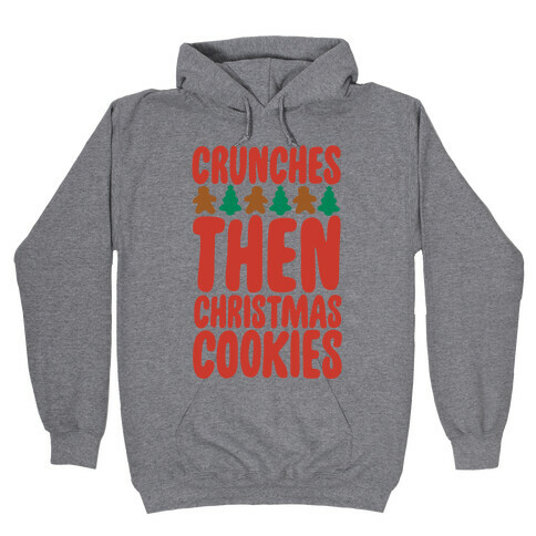 Crunches Then Christmas Cookies Hooded Sweatshirt