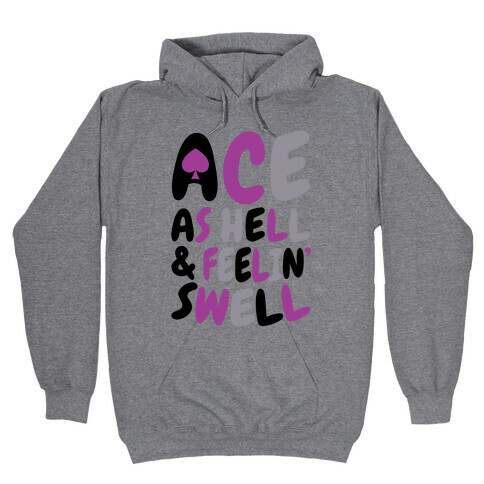Ace As Hell And Feelin' Swell Hooded Sweatshirt