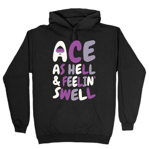 Ace As Hell And Feelin' Swell Hooded Sweatshirt