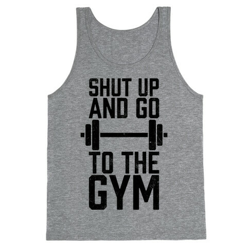Shut Up And Go To The Gym Tank Top