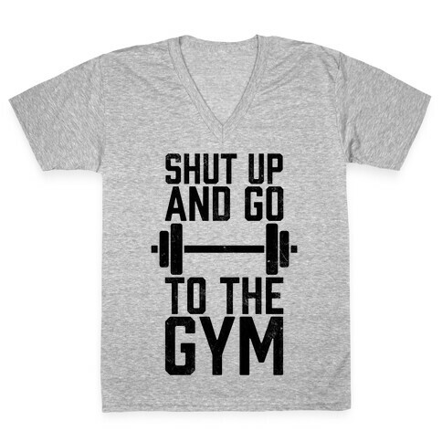 Shut Up And Go To The Gym V-Neck Tee Shirt