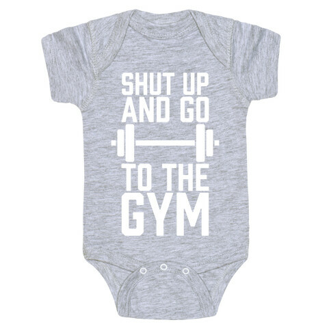 Shut Up And Go To The Gym Baby One-Piece