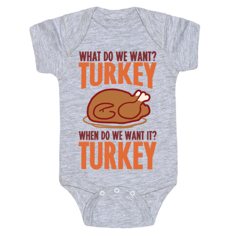 What Do We Want? Turkey When Do We Want It? Turkey Baby One-Piece