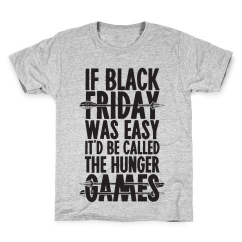 If Black Friday Was Easy It'd Be Called The Hunger Games Kids T-Shirt