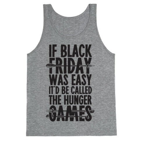 If Black Friday Was Easy It'd Be Called The Hunger Games Tank Top