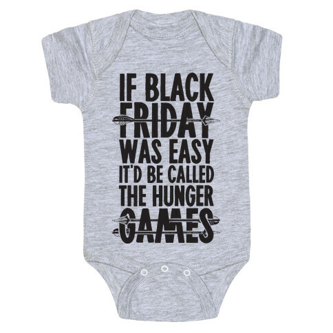 If Black Friday Was Easy It'd Be Called The Hunger Games Baby One-Piece