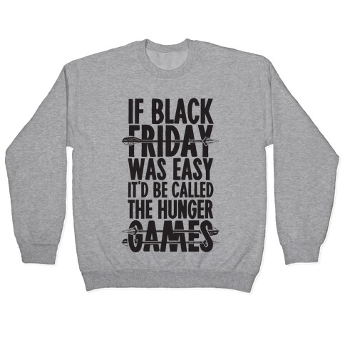 If Black Friday Was Easy It'd Be Called The Hunger Games Pullover