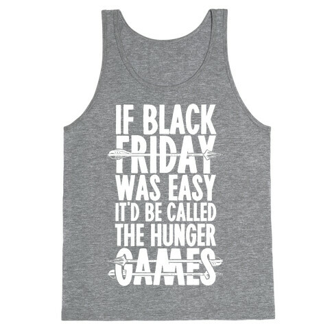 If Black Friday Was Easy It'd Be Called The Hunger Games Tank Top